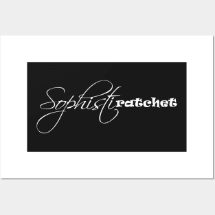 Sophistiratchet - White Posters and Art